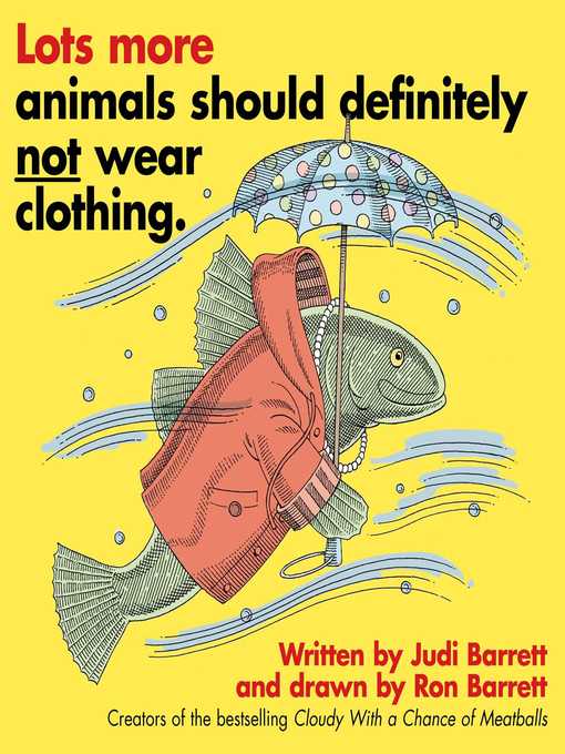 Title details for Lots More Animals Should Definitely Not Wear Clothing. by Judi Barrett - Available